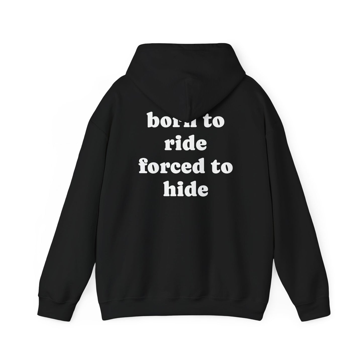 "born to ride forced to hide no cuff" hoodie