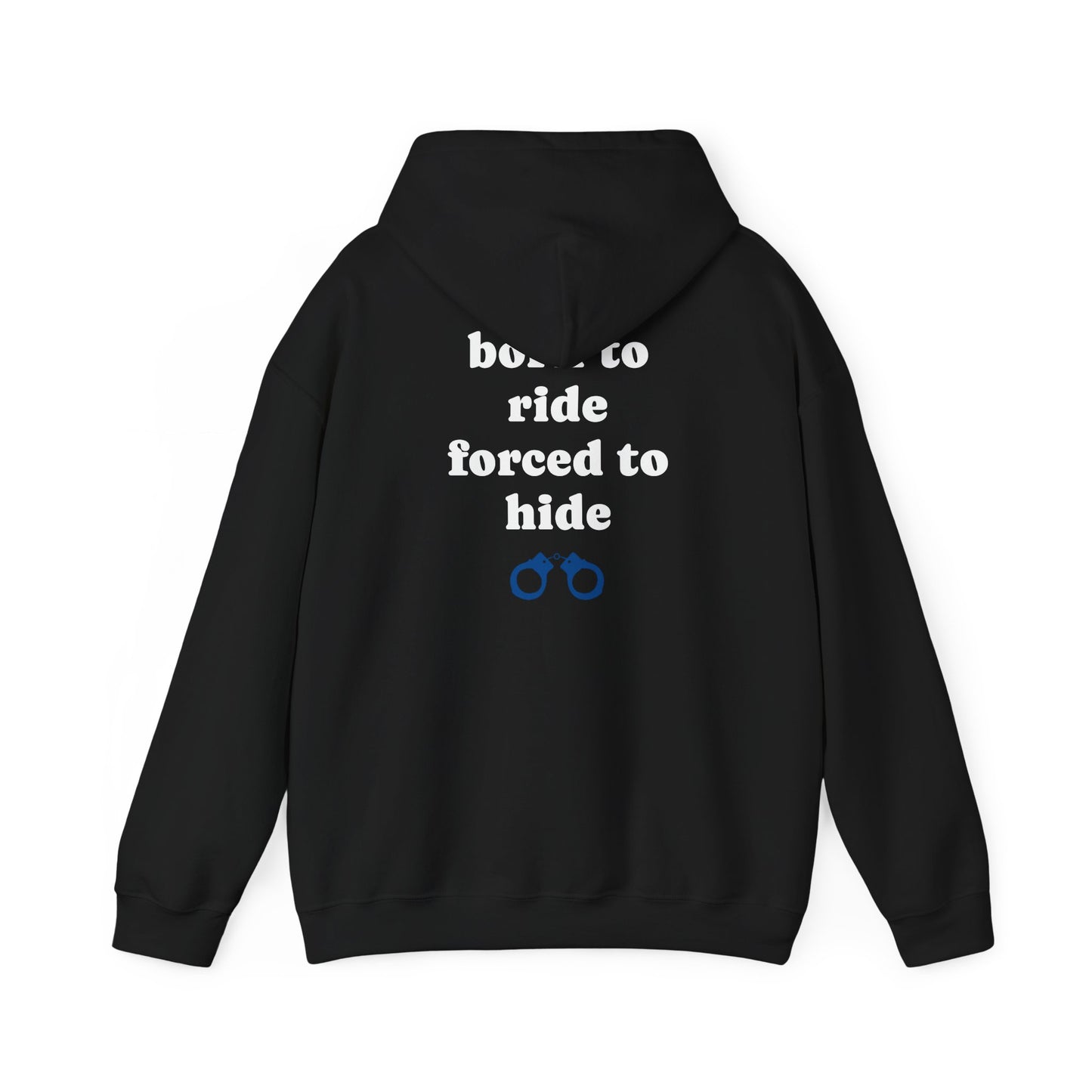 '' born to ride forced to hide" hoodie