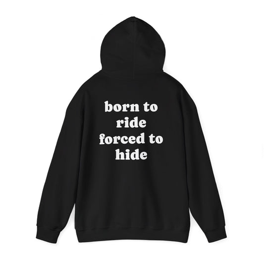 "born to ride forced to hide no cuff" hoodie
